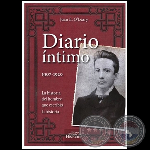 DIARIO NTIMO  1907 - 1920  La historia del hombre que escribi la historia - Autor:  JUAN E. O'LEARY